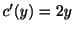 $ c^{\prime}(y) = 2y$