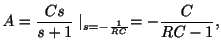 $\displaystyle A = \frac{Cs}{s+1}\mid_{s = -\frac{1}{RC}} = -\frac{C}{RC-1}, $