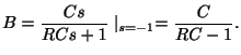 $\displaystyle B = \frac{Cs}{RCs+1}\mid_{s = -1} = \frac{C}{RC-1}. $