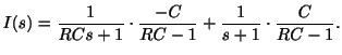 $\displaystyle I(s) = \frac{1}{RCs+1}\cdot\frac{-C}{RC-1} + \frac{1}{s+1}\cdot \frac{C}{RC-1}. $