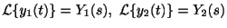 $ {\cal L}\{y_{1}(t)\} = Y_{1}(s),\ {\cal L}\{y_{2}(t)\} = Y_{2}(s)$
