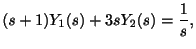$\displaystyle (s+1)Y_{1}(s) + 3sY_{2}(s) = \frac{1}{s}, $