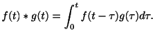 $\displaystyle f(t) \ast g(t) = \int_{0}^{t}f(t-\tau)g(\tau)d\tau. $