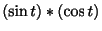 $\displaystyle (\sin{t}) \ast (\cos{t})$