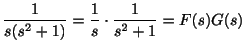 $\displaystyle \frac{1}{s(s^2+1)} = \frac{1}{s}\cdot \frac{1}{s^2+1} = F(s)G(s) $
