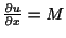 $ \frac{\partial u}{\partial x} = M$