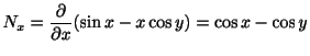 $\displaystyle N_{x} = \frac{\partial}{\partial x}(\sin{x} - x\cos{y}) = \cos{x} - \cos{y} $