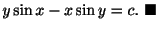 $\displaystyle y\sin{x} - x\sin{y} = c .
\ensuremath{\ \blacksquare}$