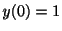 $ y(0) = 1$