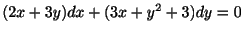 $ (2x + 3y)dx + (3x + y^2 + 3)dy = 0$