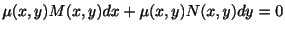 $\displaystyle \mu(x,y)M(x,y)dx + \mu(x,y)N(x,y)dy = 0 $
