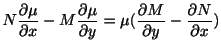 $\displaystyle N\frac{\partial \mu }{\partial x} - M\frac{\partial \mu }{\partial y} = \mu(\frac{\partial M}{\partial y} - \frac{\partial N }{\partial x}) $