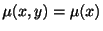 $ \mu(x,y) = \mu(x)$