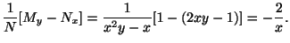 $\displaystyle \frac{1}{N}[M_{y} - N_{x}] = \frac{1}{x^{2}y - x}[1 - (2xy - 1)] = -\frac{2}{x} . $