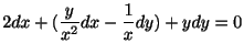$\displaystyle 2dx + (\frac{y}{x^2}dx - \frac{1}{x}dy) + ydy = 0$