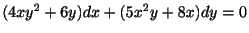 $ (4xy^{2} + 6y)dx + (5x^{2}y + 8x)dy = 0$