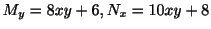 $ M_{y} = 8xy + 6, N_{x} = 10xy + 8$