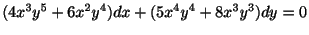$\displaystyle (4x^{3}y^{5} + 6x^{2}y^{4})dx + (5x^{4}y^{4} + 8x^{3}y^{3})dy = 0 $