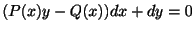 $\displaystyle (P(x)y - Q(x))dx + dy = 0 $