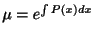 $\displaystyle \mu = e^{\int P(x)dx} $