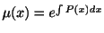$ \mu(x) = e^{\int P(x)dx}$