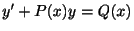 $ y^{\prime} + P(x)y = Q(x)$