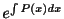 $ e^{\int P(x)dx}$
