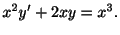 $\displaystyle x^{2}y^{\prime} + 2xy = x^{3} . $