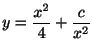 $\displaystyle y = \frac{x^{2}}{4} + \frac{c}{x^{2}} $