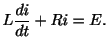 $\displaystyle L\frac{di}{dt} + Ri = E . $