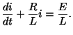$\displaystyle \frac{di}{dt} + \frac{R}{L}i = \frac{E}{L} . $