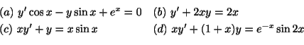 \begin{displaymath}\begin{array}{ll}
(a) \ y^{\prime}\cos{x} - y\sin{x} + e^{x} ...
...{x} & (d) \ xy^{\prime} + (1 + x)y = e^{-x}\sin{2x}
\end{array}\end{displaymath}