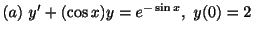 $ (a) \ y^{\prime} + (\cos{x})y = e^{-\sin{x}}, \ y(0) = 2$