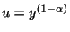 $ u = y^{(1 - \alpha)}$