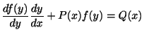 $\displaystyle \frac{df(y)}{dy}\frac{dy}{dx} + P(x)f(y) = Q(x) $