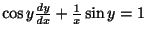 $ \cos{y}\frac{dy}{dx} + \frac{1}{x}\sin{y} = 1$