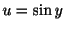 $ u = \sin{y}$