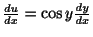$ \frac{du}{dx} = \cos{y}\frac{dy}{dx}$