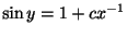 $\displaystyle \sin{y} = 1 + cx^{-1} $