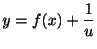 $\displaystyle y = f(x) + \frac{1}{u} $