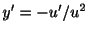 $ y^{\prime} = -u^{\prime}/u^{2}$