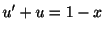 $\displaystyle u^{\prime} + u = 1 - x $