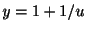 $ y = 1 + 1/u$