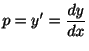 $\displaystyle p = y' = \frac{dy}{dx}$