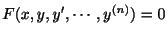 $ F(x,y,y^{\prime},\cdots,y^{(n)}) = 0$
