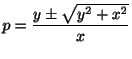 $\displaystyle p = \frac{y \pm \sqrt{y^2 +x^2}}{x} $