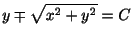 $\displaystyle y \mp \sqrt{x^2 + y^2} = C$