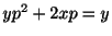 $ yp^2 + 2xp = y$