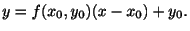 $\displaystyle y = f(x_{0},y_{0})(x - x_{0}) + y_{0} . $