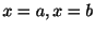 $ x = a, x = b$